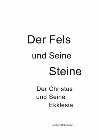Der Fels und seine Steine - Der Christus und Seine Ekklesia