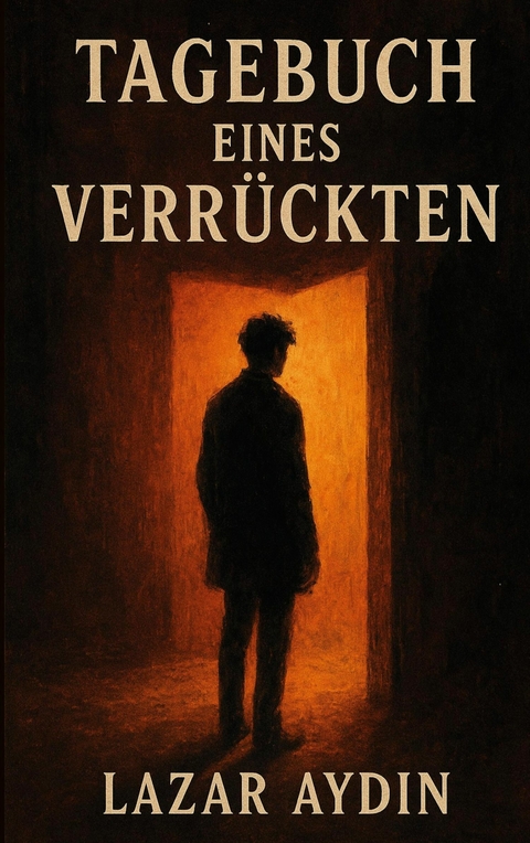 Tagebuch eines Verr&uuml;ckten -  Lazar Aydin