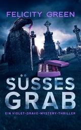 S&uuml;&szlig;es Grab - Felicity Green