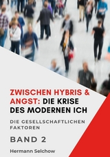 Zwischen Hybris & Angst: Die Krise des modernen Ich Band II - Hermann Selchow