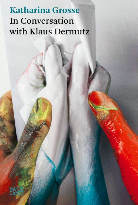 Katharina Grosse. In Conversation with Klaus Dermutz - 
