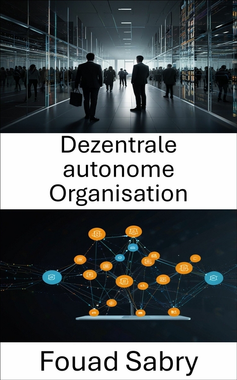 Dezentrale autonome Organisation -  Fouad Sabry