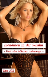 Blondinen in der S-Bahn -  Ken Hill