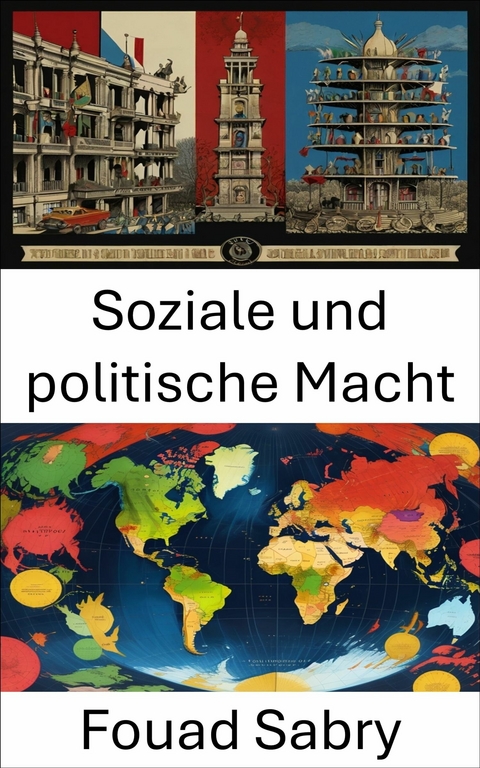 Soziale und politische Macht -  Fouad Sabry