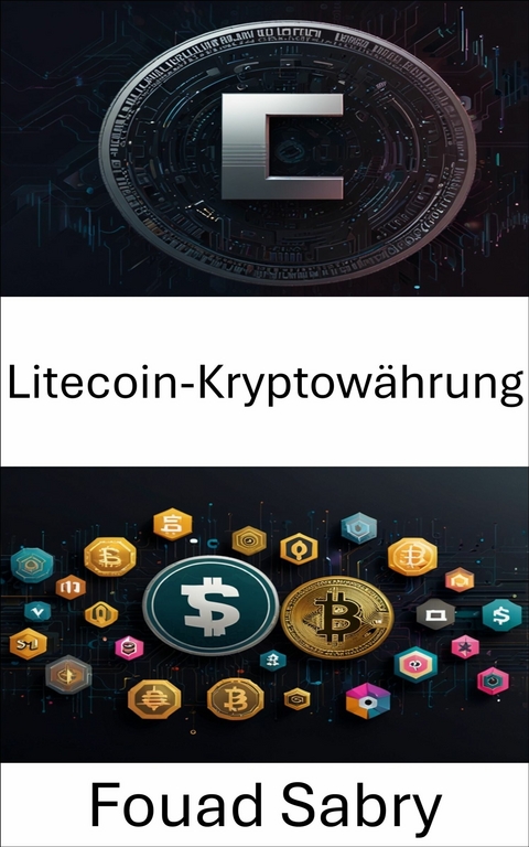 Litecoin-Kryptow&auml;hrung -  Fouad Sabry
