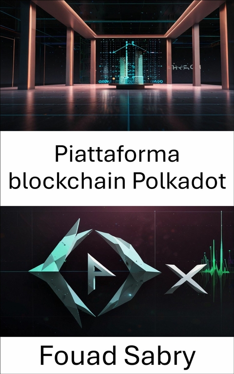 Piattaforma blockchain Polkadot -  Fouad Sabry