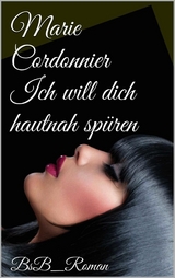 Ich will dich hautnah sp&uuml;ren - Marie Cordonnier