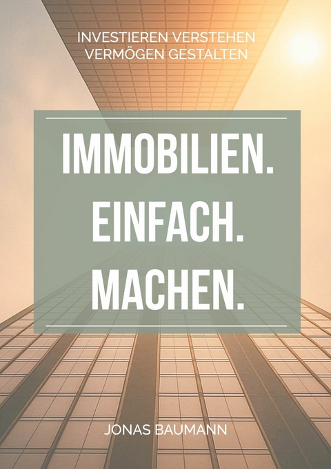 Immobilien. Einfach. Machen. -  Jonas Baumann