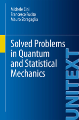 Solved Problems in Quantum and Statistical Mechanics - Michele Cini, Francesco Fucito, Mauro Sbragaglia
