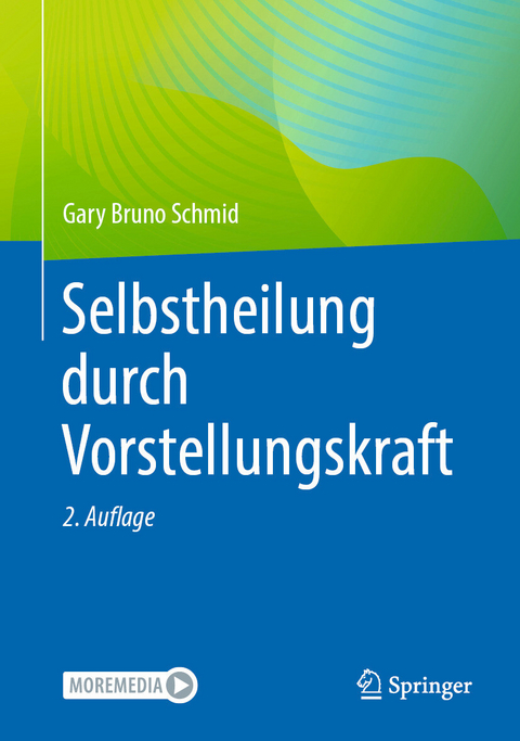 Selbstheilung durch Vorstellungskraft -  Gary Bruno Schmid