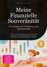 Meine Finanzielle Souver&auml;nit&auml;t: Ihr System f&uuml;r Wohlstand und Gelassenheit -  D. Eos A. I. Saage