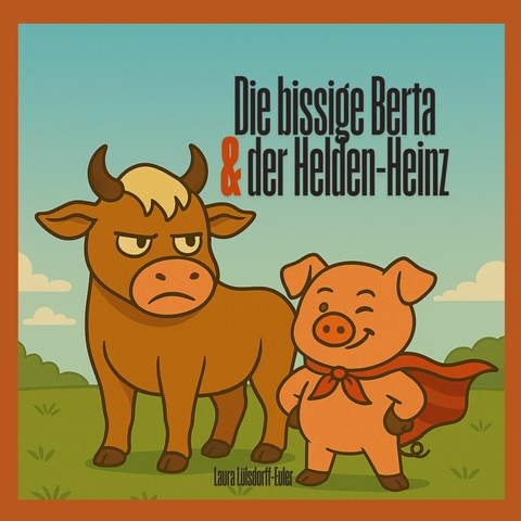 Die bissige Berta & der Helden-Heinz -  Laura Lülsdorff-Euler