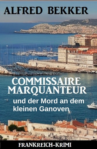 Commissaire Marquanteur und der Mord an dem kleinen Ganoven: Frankreich Krimi