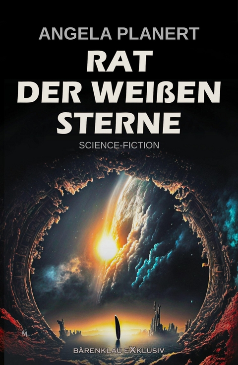 Rat der Wei&szlig;en Sterne - Ein Science-Fiction-Roman -  Angela Planert