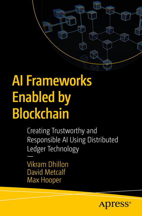 AI Frameworks Enabled by Blockchain -  Vikram Dhillon,  Max Hooper,  David Metcalf