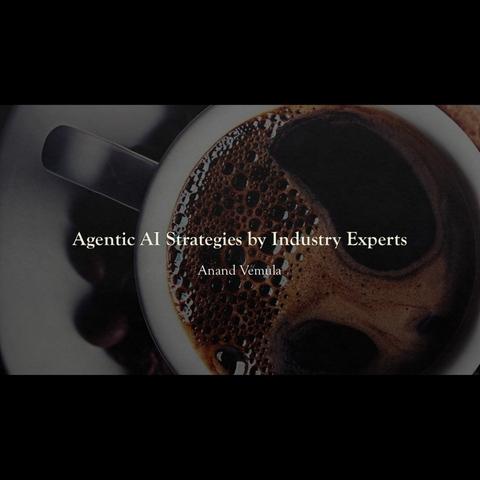 Agentic AI Strategies by Industry Experts -  Anand Vemula