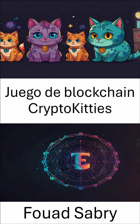 Juego de blockchain CryptoKitties -  Fouad Sabry