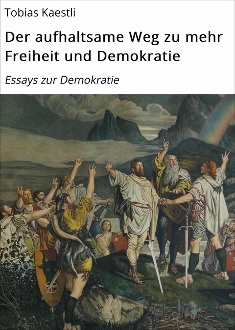 Der aufhaltsame Weg zu mehr Freiheit und Demokratie -  Tobias Kaestli