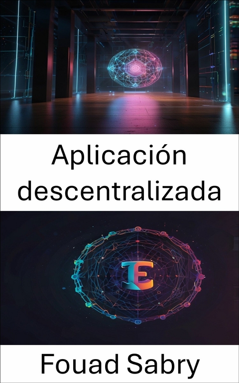 Aplicaci&oacute;n descentralizada -  Fouad Sabry