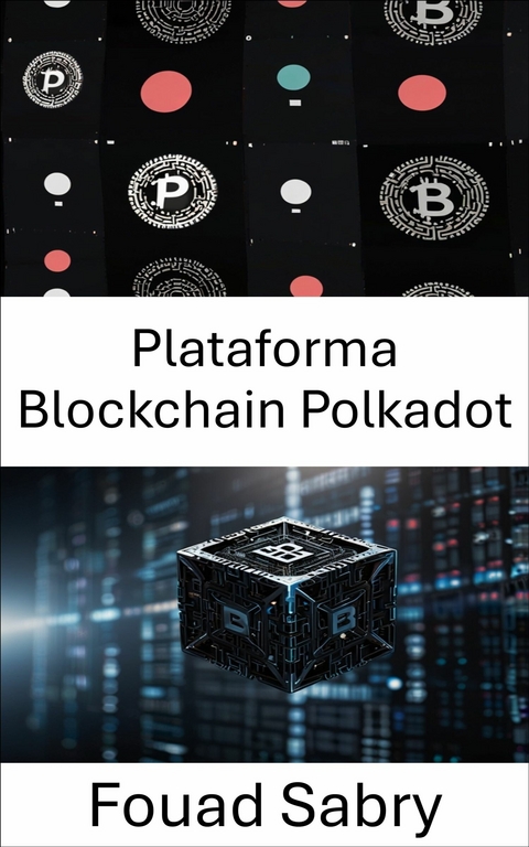 Plataforma Blockchain Polkadot -  Fouad Sabry