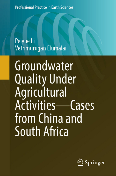 Groundwater Quality Under Agricultural Activities-Cases from China and South Africa -  Peiyue Li,  Vetrimurugan Elumalai