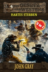 3 Western in 1: Hartes Sterben -  John Gray