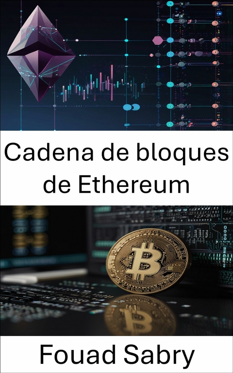 Cadena de bloques de Ethereum -  Fouad Sabry