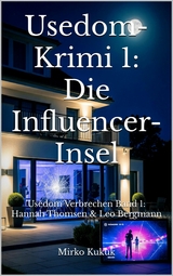 Usedom-Krimi 1: Die Influencer-Insel - Mirko Kukuk