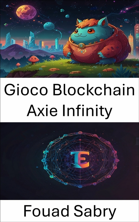 Gioco Blockchain Axie Infinity -  Fouad Sabry
