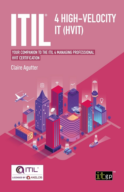 ITIL® 4 High-velocity IT (HVIT) - IT Governance Publishing, Claire Agutter