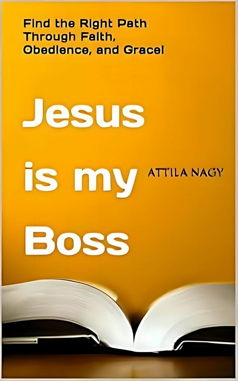Jesus is my Boss -  Attila Nagy