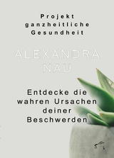 Projekt ganzheitliche Gesundheit - Alexandra Nau