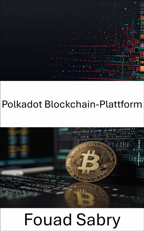 Polkadot Blockchain-Plattform -  Fouad Sabry