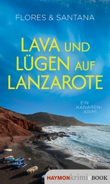Lava und L&uuml;gen auf Lanzarote -  Flores,  Santana