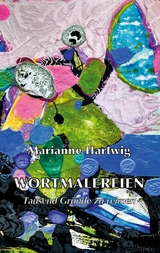 Wortmalereien -  Marianne Hartwig