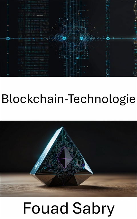 Blockchain-Technologie -  Fouad Sabry