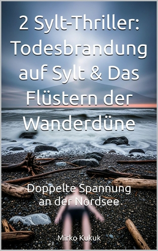 2 Sylt-Thriller: Todesbrandung auf Sylt & Das Flüstern der Wanderdüne