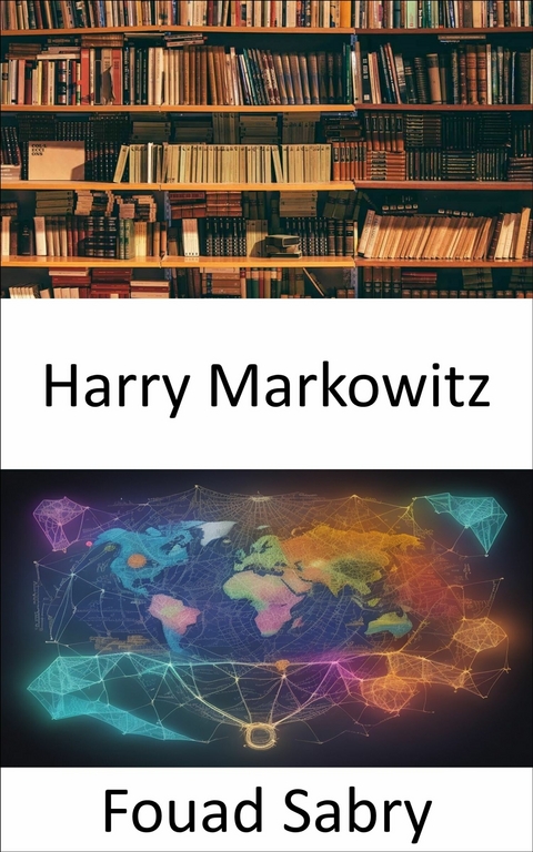 Harry Markowitz -  Fouad Sabry