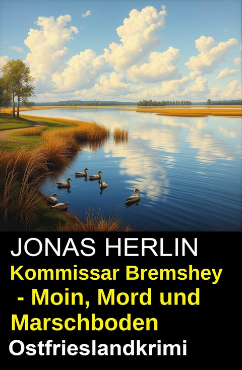 Kommissar Bremshey - Moin, Mord und Marschboden: Ostfrieslandkrimi -  Jonas Herlin