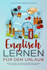 Englisch Lernen f&uuml;r den Urlaub - Dominic Schmidt, Martin Beck, Stella Braun