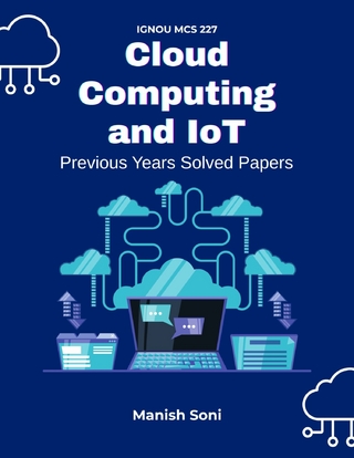IGNOU MCS 227 Cloud Computing and IoT Previous Years Solved Papers