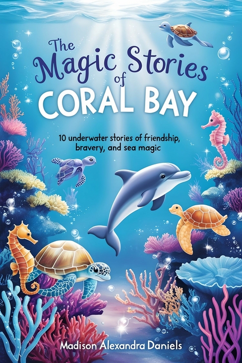The Magic Stories of Coral Bay -  Madison Alexandra Daniels