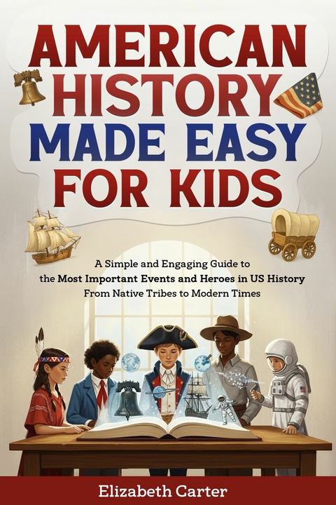 American History Made Easy For Kids -  Elizabeth Carter