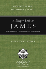 A Deeper Look at James -  Phyllis J. Le Peau,  Andrew T. Le Peau