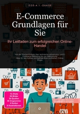 E-Commerce Grundlagen f&uuml;r Sie: Ihr Leitfaden zum erfolgreichen Online-Handel -  D. Eos A. I. Saage