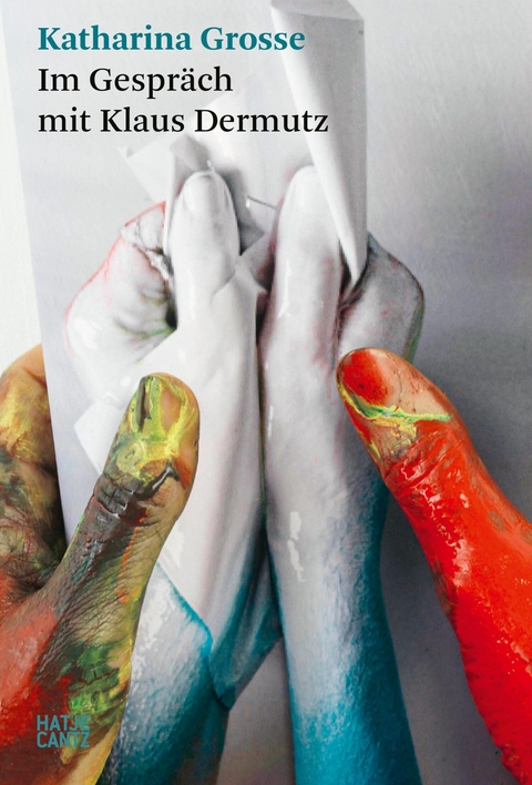 Katharina Grosse. Im Gespr&auml;ch mit Klaus Dermutz - 