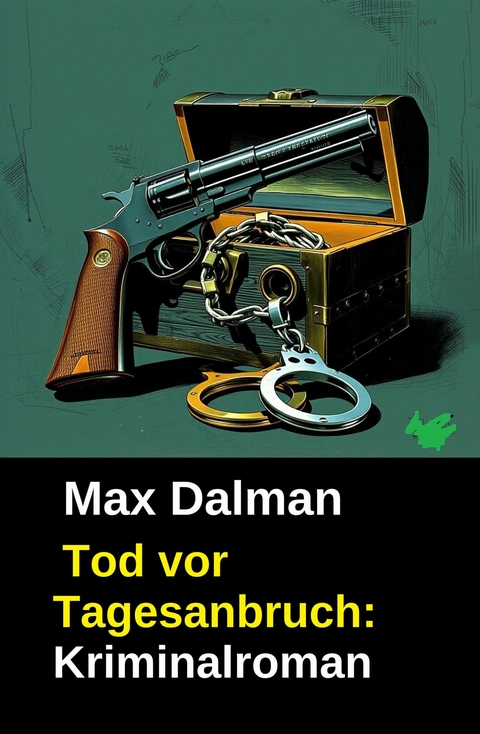 Tod vor Tagesanbruch: Kriminalroman -  Max Dalman