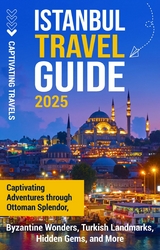 Istanbul Travel Guide - Captivating Travels