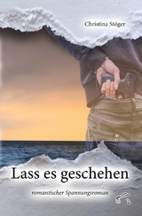 Lass es geschehen - Christina St&ouml;ger