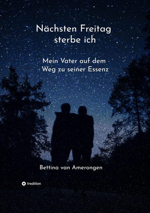 N&auml;chsten Freitag sterbe ich - Bettina van Amerongen
